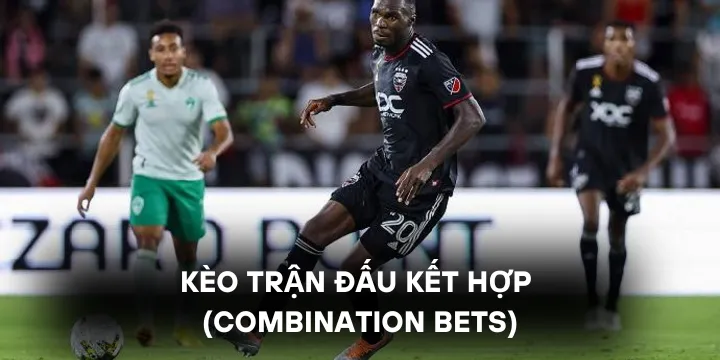 Kèo trận đấu kết hợp và những thông tin game thủ cần biết